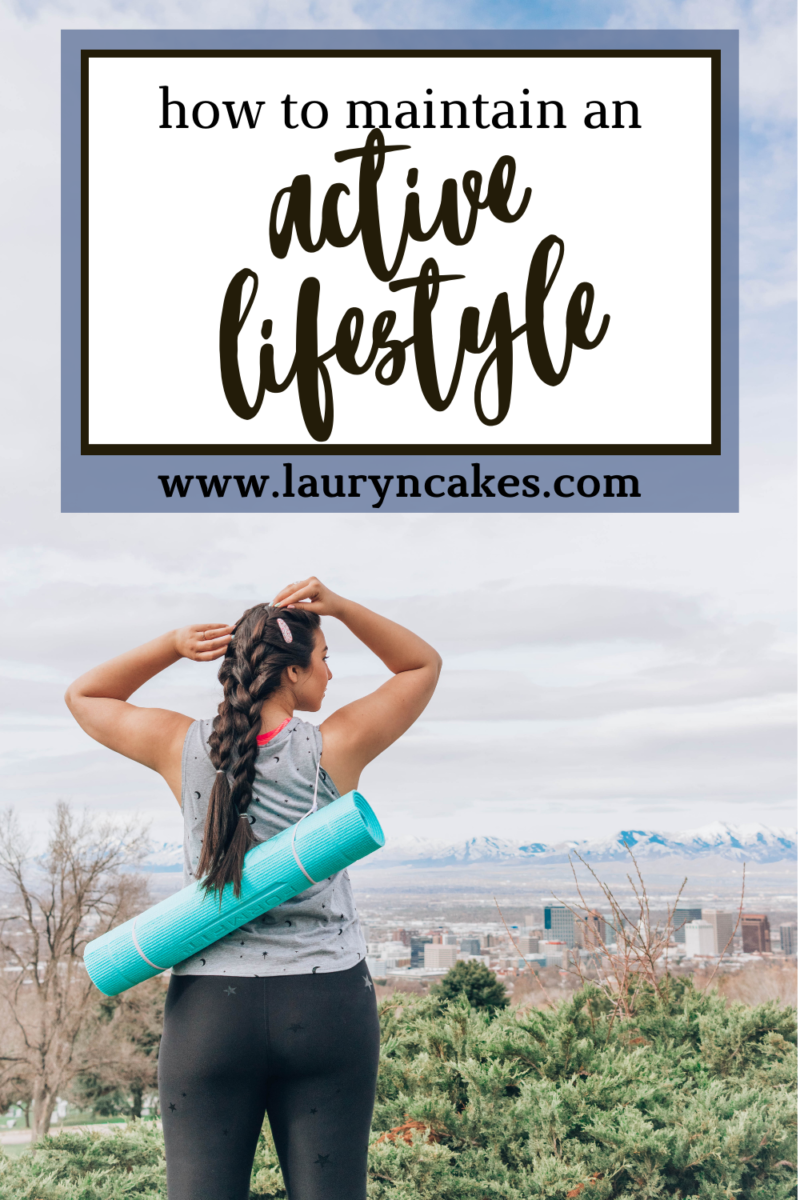 'how to maintain an active lifestyle' title text superimposed over a photo of a woman with her arms on her head as she stares out at a view of the mountains and Salt Lake City with a yoga mat on her back. She's wearing workout clothing