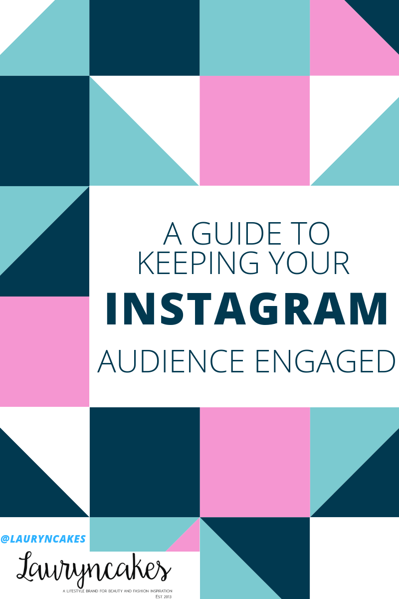 a guide to keeping your instagram audience engaged by Lauryn Hock of Lauryncakes