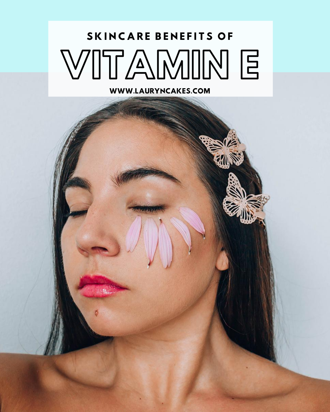 Close up portrait of woman (Lauryncakes) with flowers on her face and butterfly clips in her hair. Image has text that says: skincare benefits of Vitamin E