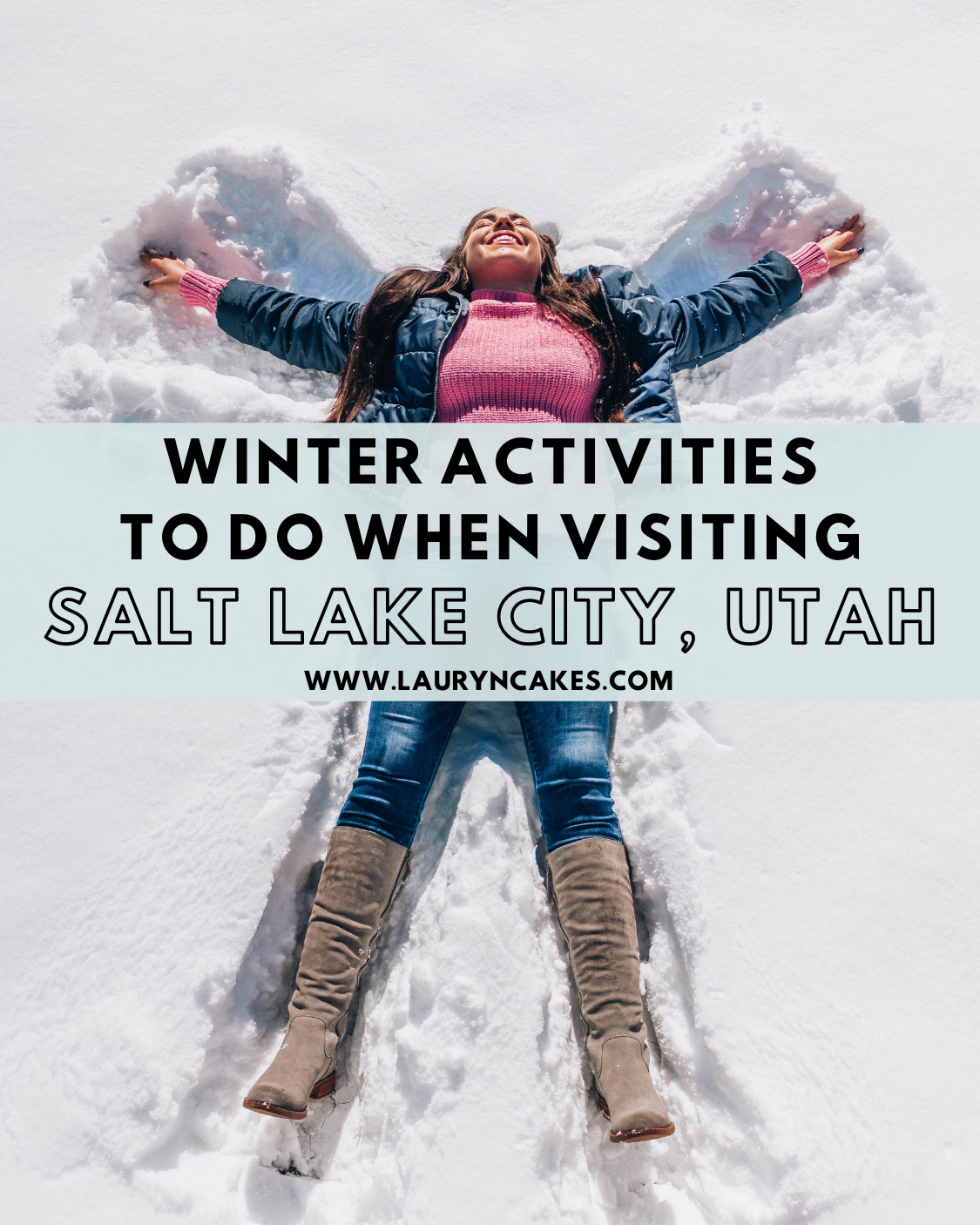 Winter Activities in Salt Lake City Utah Photo of woman in snow with writing that says "winter activities to do when visiting Salt Lake City, Utah www.lauryncakes.com"