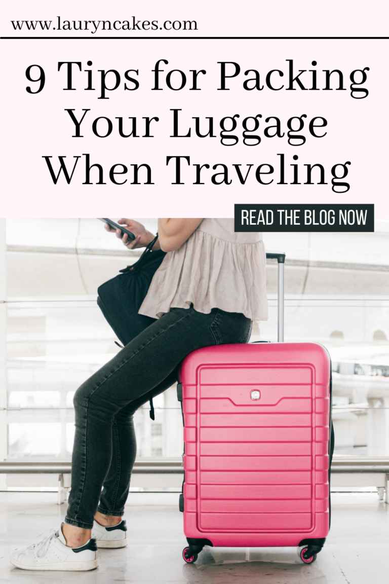 9 Expert Packing Tips for Traveling With Luggage - Lauryncakes