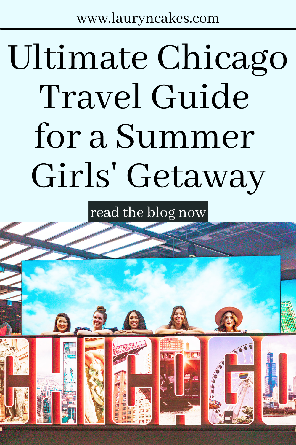 image of 5 women (Babes That Wander) standing behind a Chicago light up sign. The image says, "Ultimate Chicago Travel guide for a Summer Girls' Getaway"
