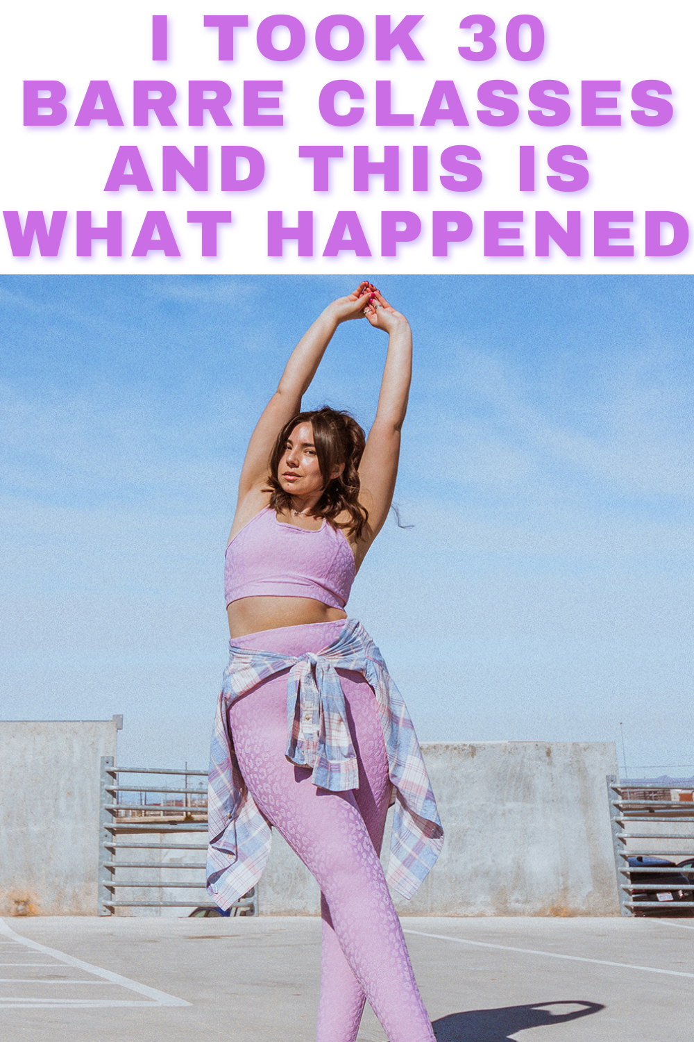 I took 30 barre classes and this is what happened