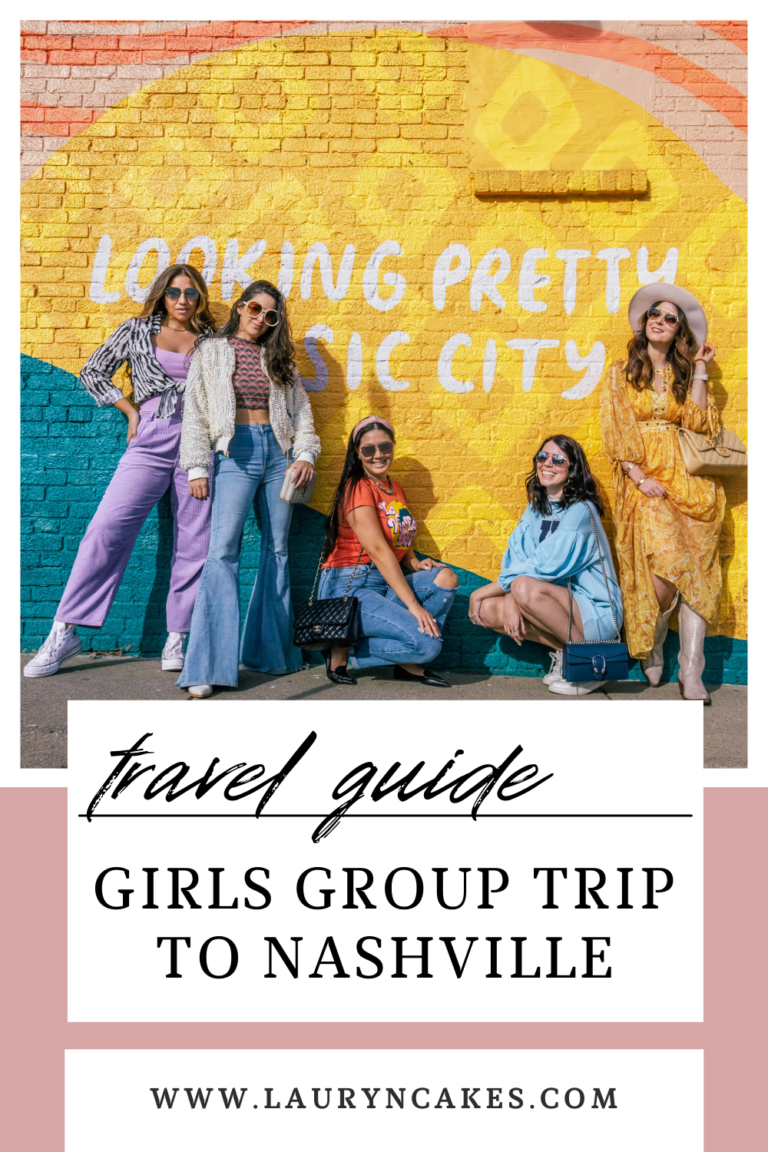 Advice For Girls Group Trips A Nashville Travel Guide Lauryncakes