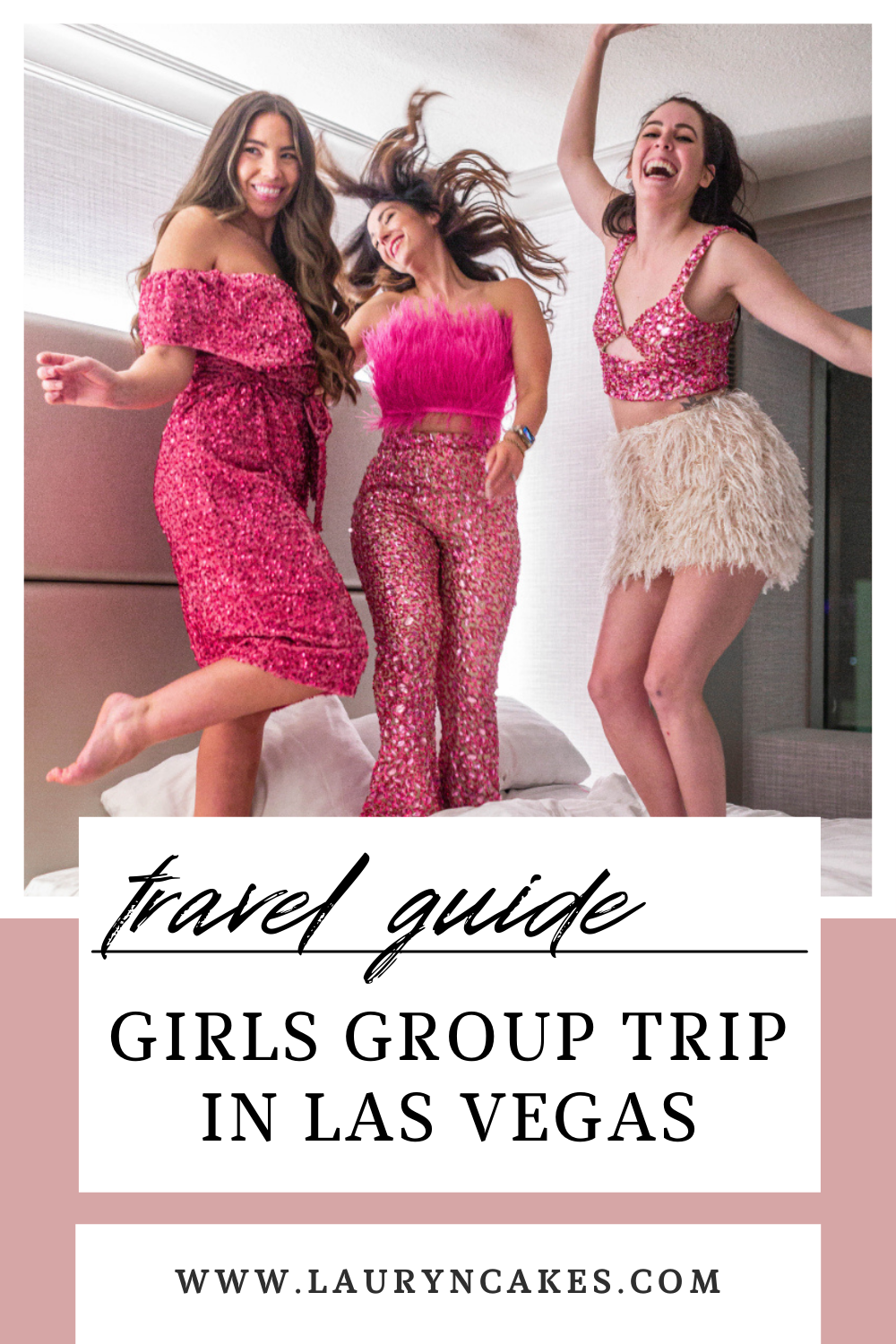 three women wearing pink party outfits jump on a bed. Text over the image says , "travel guid, girls group trip in Las Vegas"