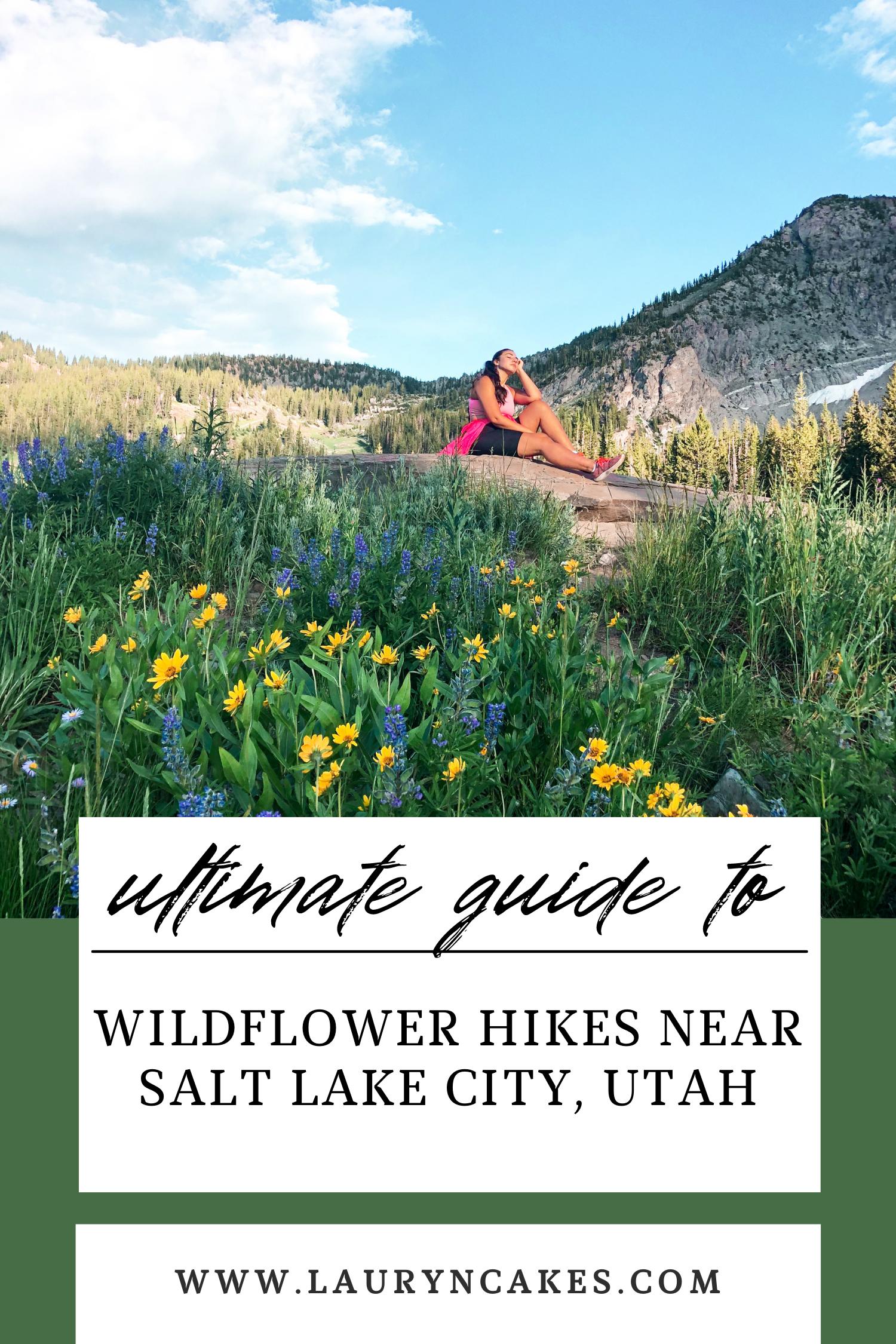 Image has text that says, "ultimate guide to wildflower hikes near salt lake city, Utah" with an image of Lauryn Hock sitting on a rock in a field of grass and flowers in the mountains